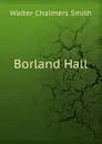 Borland Hall - Walter Chalmers Smith