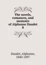 The novels, romances, and memoirs of Alphonse Daudet. 8 - Alphonse Daudet