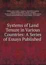 Systems of Land Tenure in Various Countries: A Series of Essays Published . - Chandos Wren Hoskyns