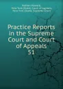 Practice Reports in the Supreme Court and Court of Appeals. 51 - Howard Nathan