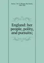 England: her people, polity, and pursuits; - Thomas Hay Sweet Escott