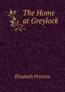 The Home at Greylock - Elizabeth Prentiss