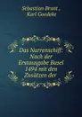 Das Narrenschiff: Nach der Erstausgabe Basel 1494 mit den Zusatzen der . - Sebastian Brant