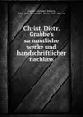 Christ. Dietr. Grabbe.s sammtliche werke und handschriftlicher nachlass - Christian Dietrich Grabbe