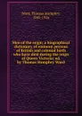 Men of the reign; a biographical dictionary of eminent persons of British and colonial birth who have died during the reign of Queen Victoria; ed. by Thomas Humphry Ward - Thomas Humphry Ward