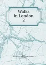 Walks in London. 2 - Augustus J. C. Hare