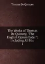 The Works of Thomas De Quincey, 