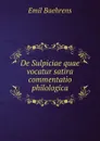 De Sulpiciae quae vocatur satira commentatio philologica - Emil Baehrens