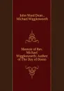 Memoir of Rev. Michael Wigglesworth: Author of The Day of Doom - John Ward Dean