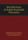 Recollections of Ralph Randolph Wormeley - Katharine Prescott Wormeley