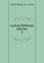 Ludvig Holbergs Epistler. 5 - Ludvig Holberg