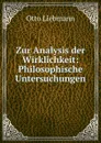 Zur Analysis der Wirklichkeit: Philosophische Untersuchungen - Otto Liebmann