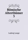 Romische Alterthumer. 3 - Ludwig Lange