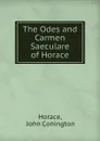 The Odes and Carmen Saeculare of Horace - John Conington Horace