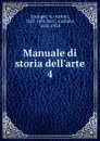 Manuale di storia dell.arte. 4 - Anton Springer