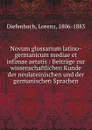 Novum glossarium latino-germanicum mediae et infimae aetatis : Beitrage zur wissenschaftlichen Kunde der neulateinischen und der germanischen Sprachen - Lorenz Diefenbach