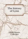 The history of Lynn - Alonzo Lewis
