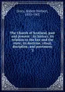 The Church of Scotland, past and present : its history, its relation to the law and the state, its doctrine, ritual, discipline, and patrimony. 2 - Robert Herbert Story