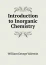 Introduction to Inorganic Chemistry - William George Valentin