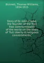 Story of Dr. John Clarke, the founder of the first free commonwealth of the world on the basis of 