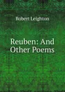 Reuben: And Other Poems - Robert Leighton