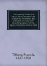 This goodly frame the earth; stray impressions of scenes, incidents and persons in a journey touching Japan, China, Egypt, Palestine and Greece - Francis Tiffany