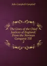 The Lives of the Chief Justices of England: From the Norman Conquest Till . 2 - John Campbell Campbell