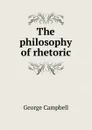 The philosophy of rhetoric - George Campbell
