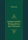 Ausgewaehlet Biographien des Plutarch - Plutarch