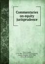 Commentaries on equity jurisprudence - Joseph Story