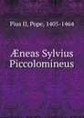 AEneas Sylvius Piccolomineus - Pius II