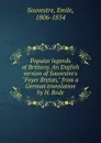Popular legends of Brittany. An English version of Souvestre.s 