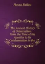 The Ancient History of Universalism: From the Time of the Apostles to Its Condemnation in the . - Hosea Ballou