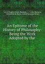 An Epitome of the History of Philosophy: Being the Work Adopted by the . - Louis Eugène Marie Bautain