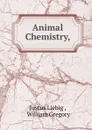 Animal Chemistry, - Liebig Justus