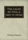 The count de Foix, a tale in verse. - Thomas Powell