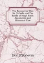 The Banquet of Dun Na N-Gedh and The Battle of Magh Rath: An Ancient and Historical Tale - John O'Donovan