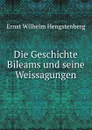 Die Geschichte Bileams und seine Weissagungen - Hengstenberg Ernst Wilhelm