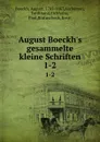 August Boeckh.s gesammelte kleine Schriften. 1-2 - August Boeckh