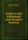 Guide to the Edinburgh and Glasgow Railway - John Willox