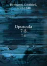 Opuscula. 7-8 - Gottfried Hermann