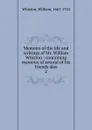 Memoirs of the life and writings of Mr. William Whiston : containing memoirs of several of his friends also. 2 - William Whiston