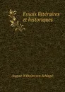 Essais litteraires et historiques - August Wilhelm von Schlegel
