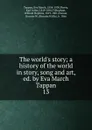 The world.s story; a history of the world in story, song and art, ed. by Eva March Tappan. 13 - Eva March Tappan