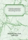 The Ridpath library of universal literature : a biographical and bibliographical summary of the world.s most eminent authors, including the choicest extracts and masterpieces from their writings . 18 - John Clark Ridpath