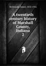 A twentieth century history of Marshall County, Indiana. 2 - Daniel McDonald