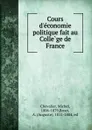 Cours d.economie politique fait au College de France - Michel Chevalier