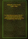 The Ridpath library of universal literature : a biographical and bibliographical summary of the world.s most eminent authors, including the choicest extracts and masterpieces from their writings . 6 - John Clark Ridpath