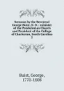 Sermons by the Reverend George Buist, D. D. : minister of the Presbyterian Church and President of the College of Charleston, South Carolina. 2 - George Buist