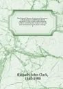 The Ridpath library of universal literature : a biographical and bibliographical summary of the world.s most eminent authors, including the choicest extracts and masterpieces from their writings . 8 - John Clark Ridpath